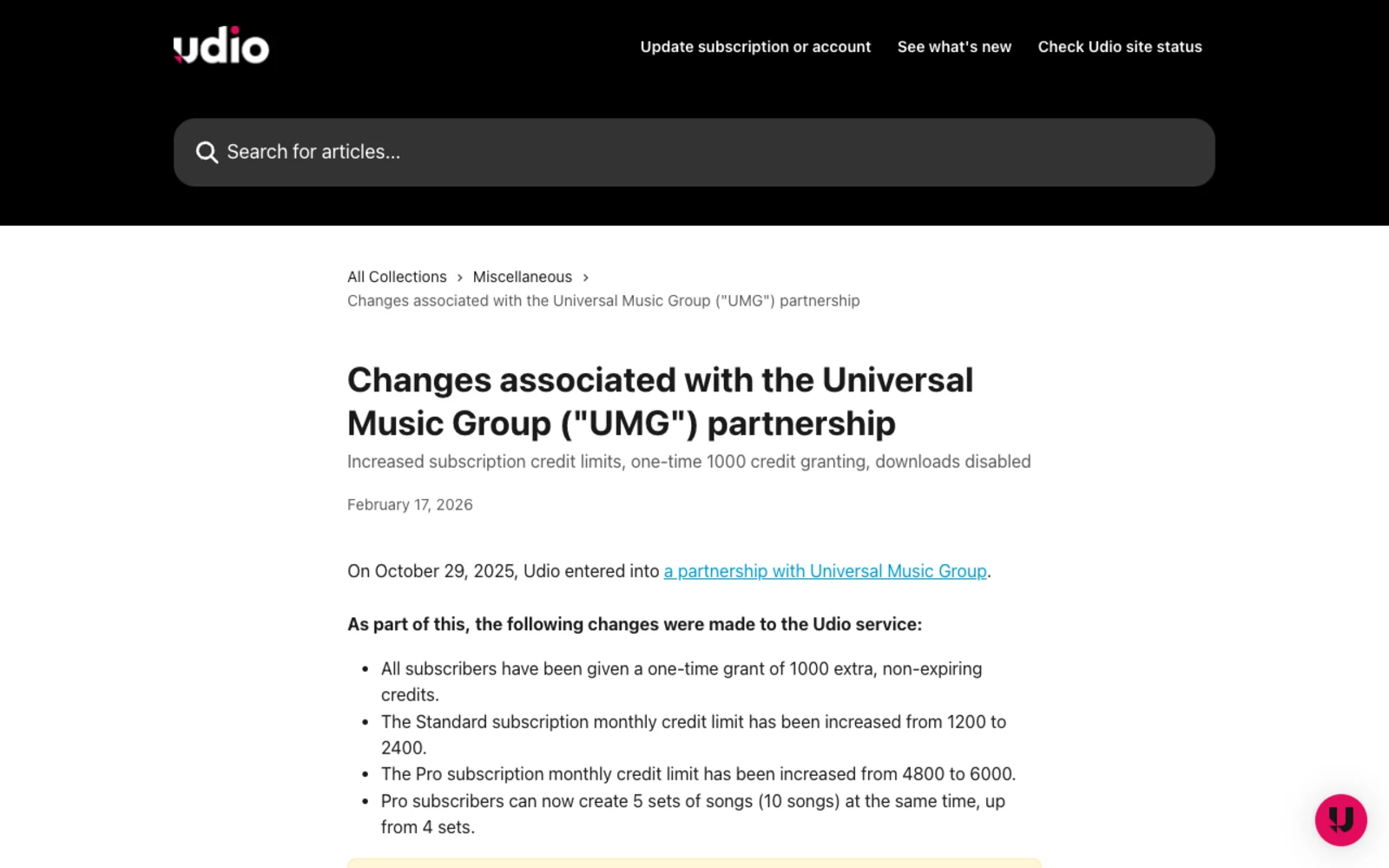 Udio help centre article titled Changes associated with the Universal Music Group partnership, subtitled increased subscription credit limits, one-time 1000 credit granting, downloads disabled, dated February 17 2026, opening with the line that on October 29 2025 Udio entered into a partnership with Universal Music Group and listing the changes made to the Udio service